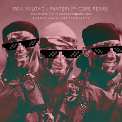 ROKI VULOVIC - PANTERI [PHCORE REMIX]