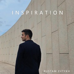 Rustam Evtykh - Inspiration