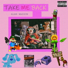 Take Me Back(prod. @alan_wasson)[on all platforms]