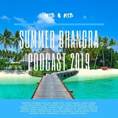 SUMMER BHANGRA PODCAST | 2019 | HSB & RSB
