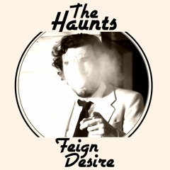 The Haunts -Feign Desire (Official EP Version)