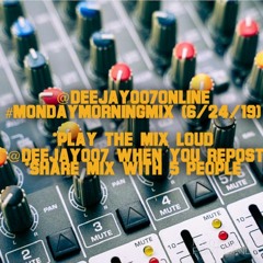 @DEEJAY007ONLINE #MondayMorningMix (6:24:19)