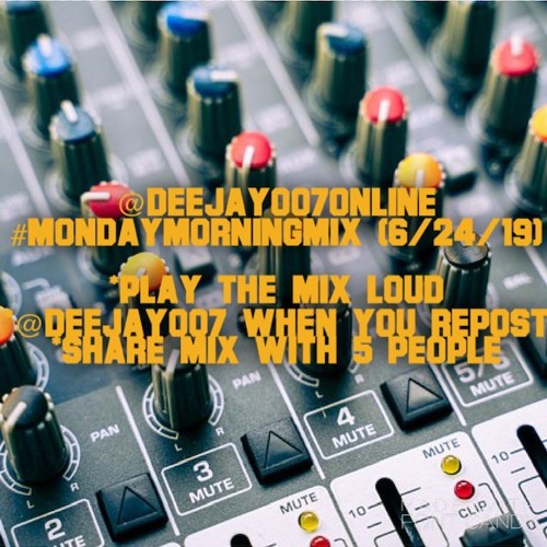 @DEEJAY007ONLINE #MondayMorningMix (6:24:19)