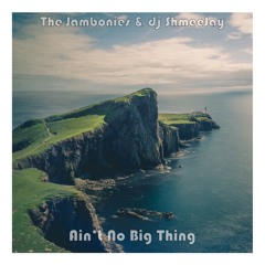 The Jambonies & dj ShmeeJay - Ain't No Big Thing