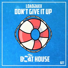 Loadjaxx - Don't Give It Up