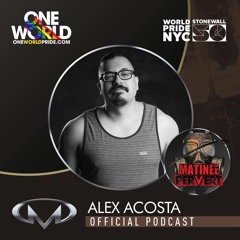 EP 56 :  ONE WORLD Official Podcast NYC Pride 2019 Mixed by Alex Acosta