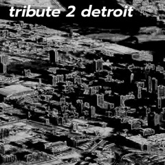 Tribute 2 Detroit