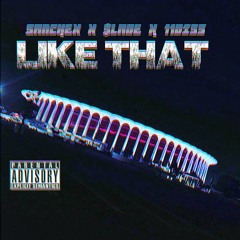 SANCHEX X $LADE X 11DISS - LIKE THAT (PROD. BY $LADE)