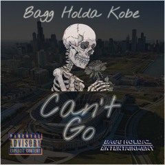 Can't Go - Bagg Holda Kobe