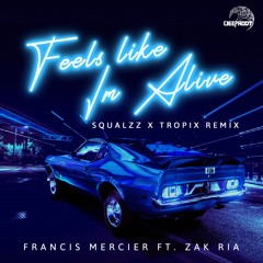 Feels Like I'm Alive Feat. Zak Ria (Squalzz x Tropix Remix)
