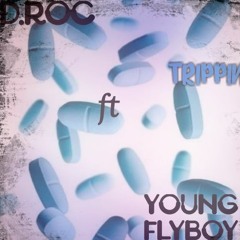 Droc Ft Young Flyboy- Trippin