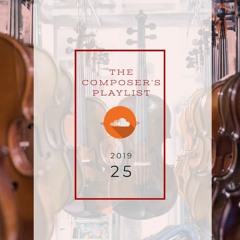 2019|25 - The Composer's Playlist | Music from today's BEST internet based music creators
