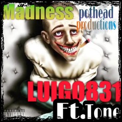Madness Luigo831 Ft Tone