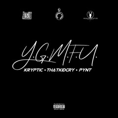 YGMFU (Ft. ThatKidCry & PYNT)