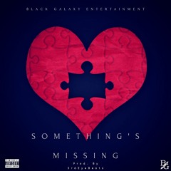 Something's Missing Prod. By 3rdEyeBeats