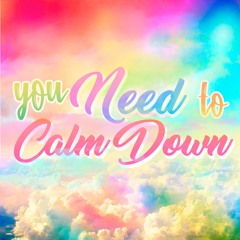 YOU NEED TO CALM DOWN (COVER)
