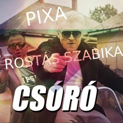 PIXA X ROSTÁS SZABIKA - CSÓRÓ (Dj Mickey Remix)