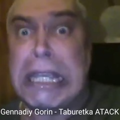 GENNADY GORIN - TABURETKA ATTACK