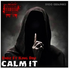 Endz X KING Dre - Calm It  (UK2USA)