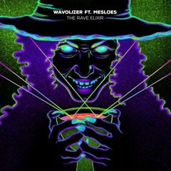 Wavolizer ft. Mesloes - The Rave Elixir 🧙‍♀️ 𝖍𝖆𝖗𝖉𝖈𝖔𝖗𝖊