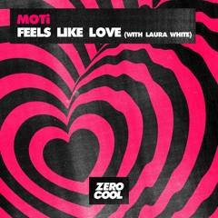 MOTi x Laura White - Feels Like Love (Extended Mix)