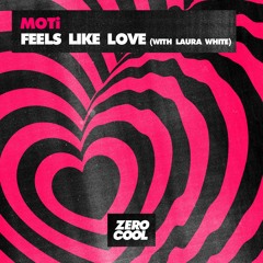 MOTi Ft. Laura White - Feels Like Love (Radio Edit)