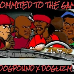 COMMITED TO THE GAME - Doglizm x Dogpound