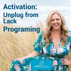 Energy Activation - Unplugging From Lack Programming