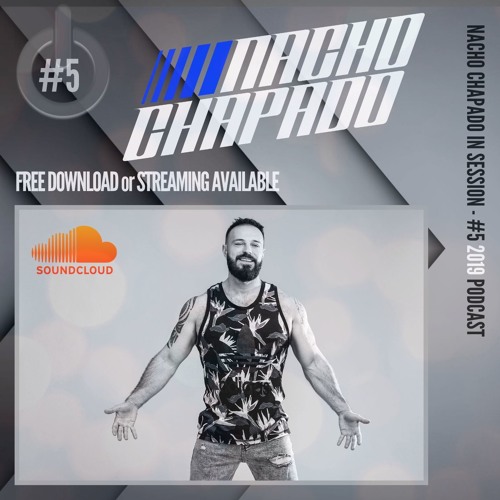 NACHO CHAPADO IN SESSION - #5 2019 PODCAST (FREE DOWNLOAD)