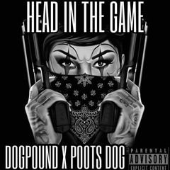 Head In The Game - Poots Dog x DogPound
