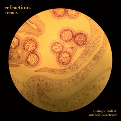 Refractions (Artificial Sweetener Remix)