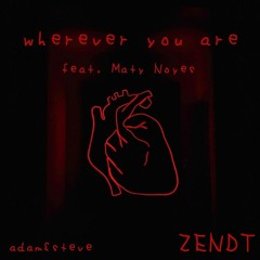 Wherever You Are Adam&Steve Feat. (Maty Noyes) [Zendt Remix]