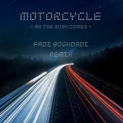 FREE DOWNLOAD: Motorcycle — As The Rush Comes (Fadi Boghdadi Remix)