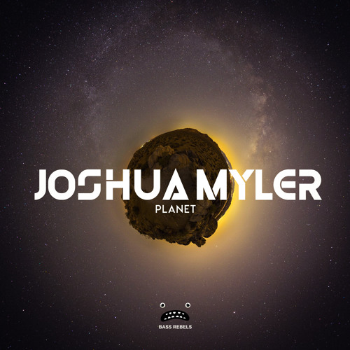 Joshua Myler - Planet [Bass Rebels Release]