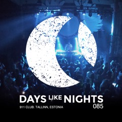 DAYS like NIGHTS 085 - 911 Club, Tallinn, Estonia
