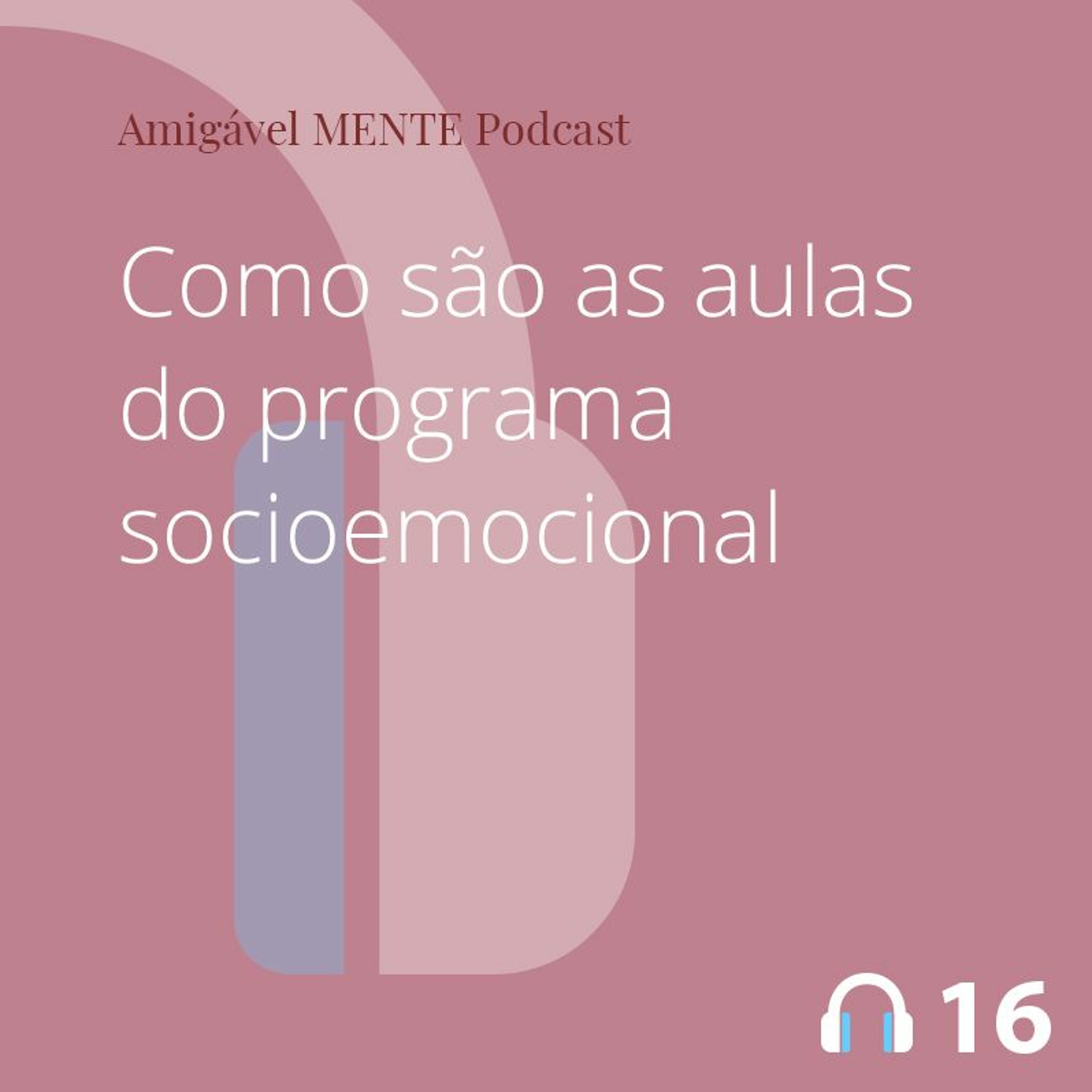 Amigável MENTE 16 - Como são as aulas do programa socioemocional