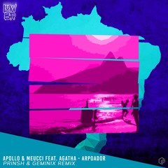 Apollo & Meucci Feat. Agatha - Arpoador (PRINSH & Geminix Remix)