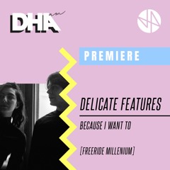 Delicate Features - Because I Want To