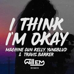 Machine Gun Kelly YUNGBLUD Travis Barker - I Think I'm OKAY [Will-Em REMIX]