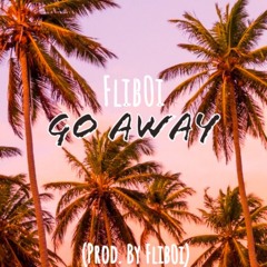 Go Away (Prod By. Flib0i)