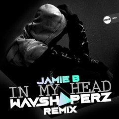 Jamie B - In my head Wavshaperz remix