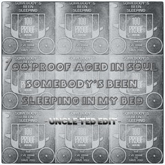100 Proof Aged In Soul - Somebody's Been Sleeping In My Bed (Uncle Ted Edit)