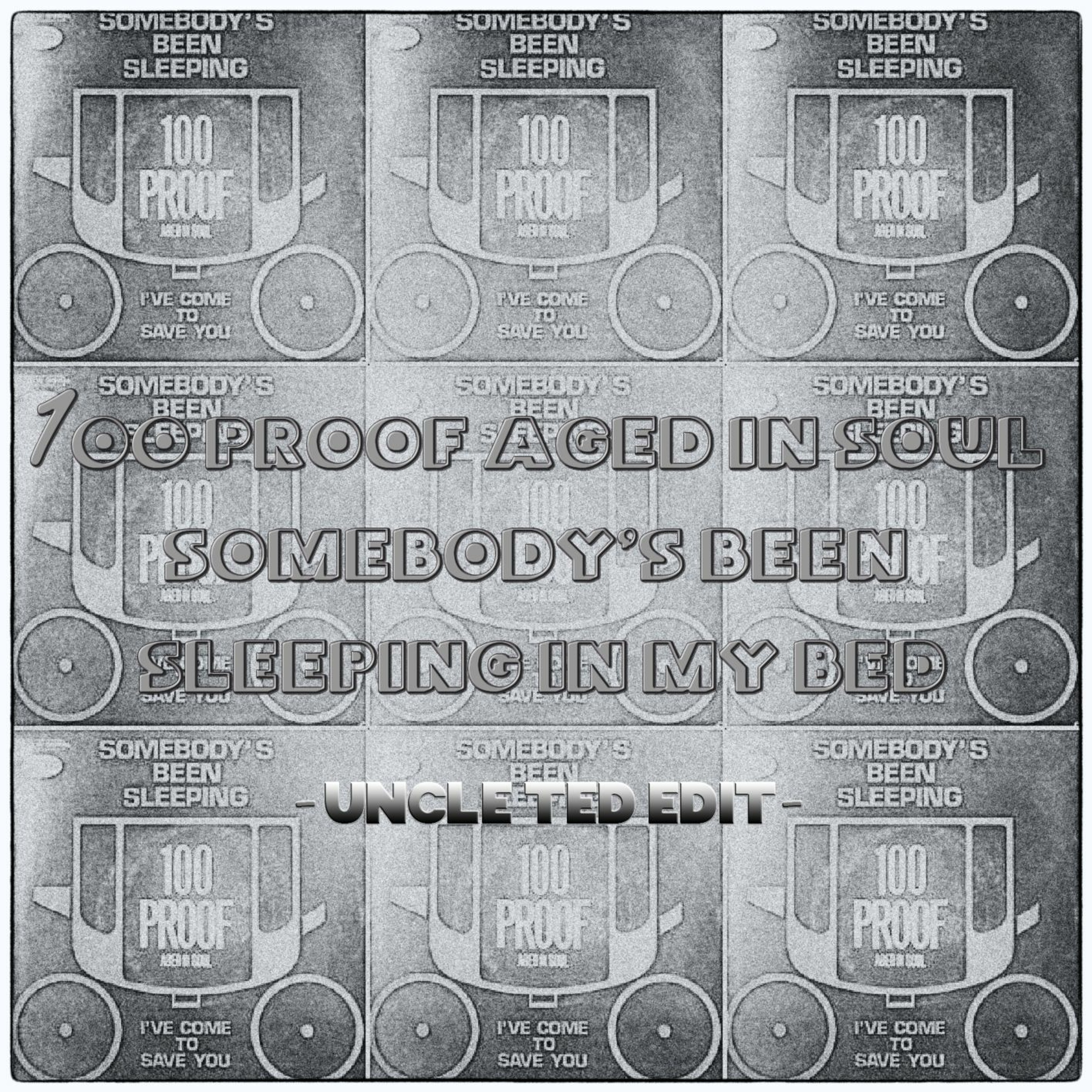 100 Proof Aged In Soul - Somebody's Been Sleeping In My Bed (Uncle Ted Edit) episode artwork