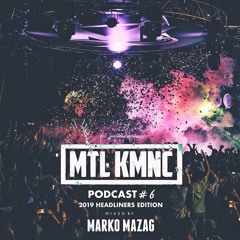 MTLKMNC PODCAST #06 / 2019 Headliners Edition by Marko Mazag