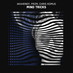 AkaHendy, PRZM, Chris Komus - Mind Tricks