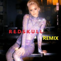 Zara Larsson - All the Time (REDSKULL REMIX)