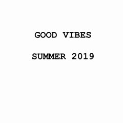 GOOD VIBES SUMMER 2019
