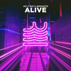 Do It Big & Arikakito - Alive