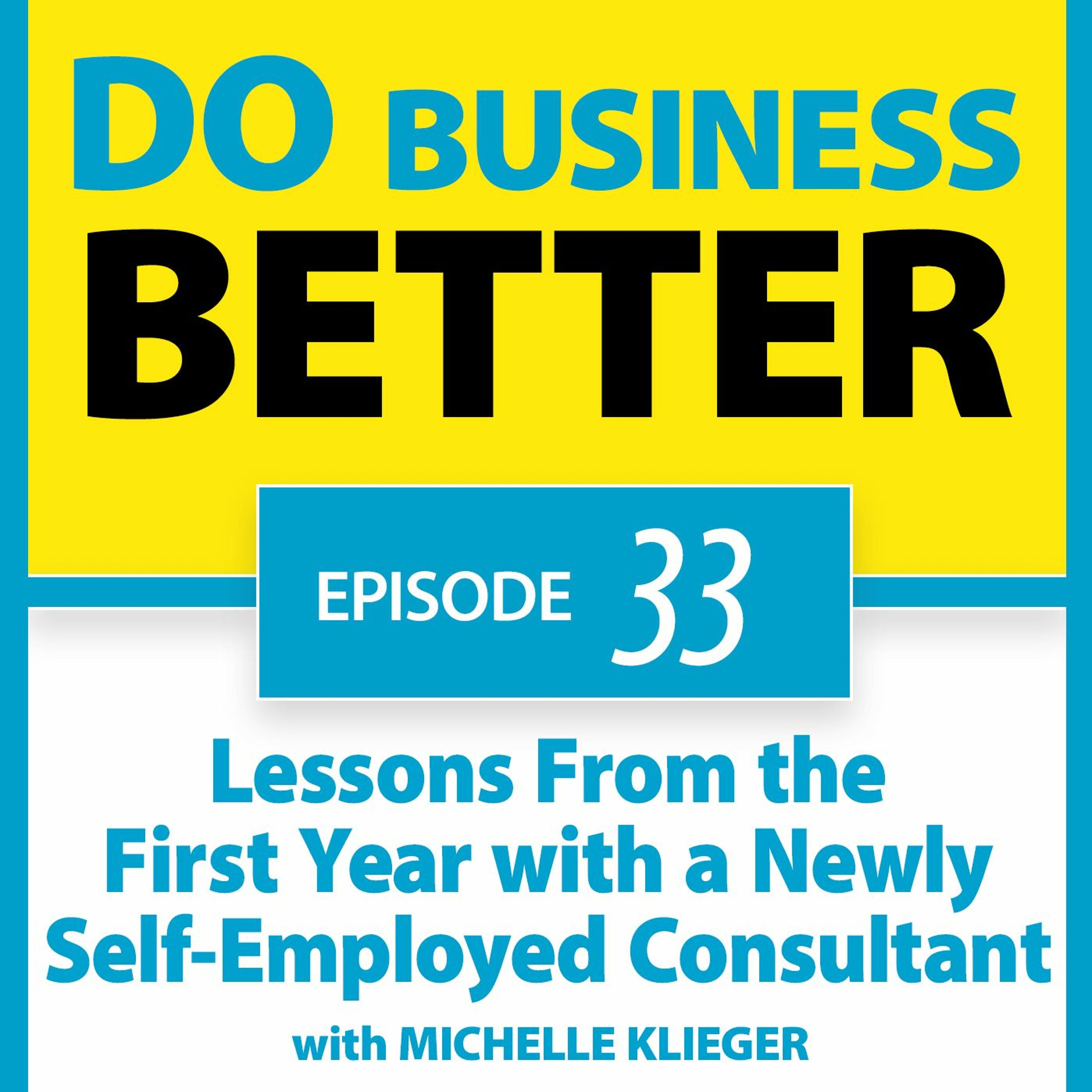 33 - Lessons From the First Year with a Newly Self-Employed Consultant