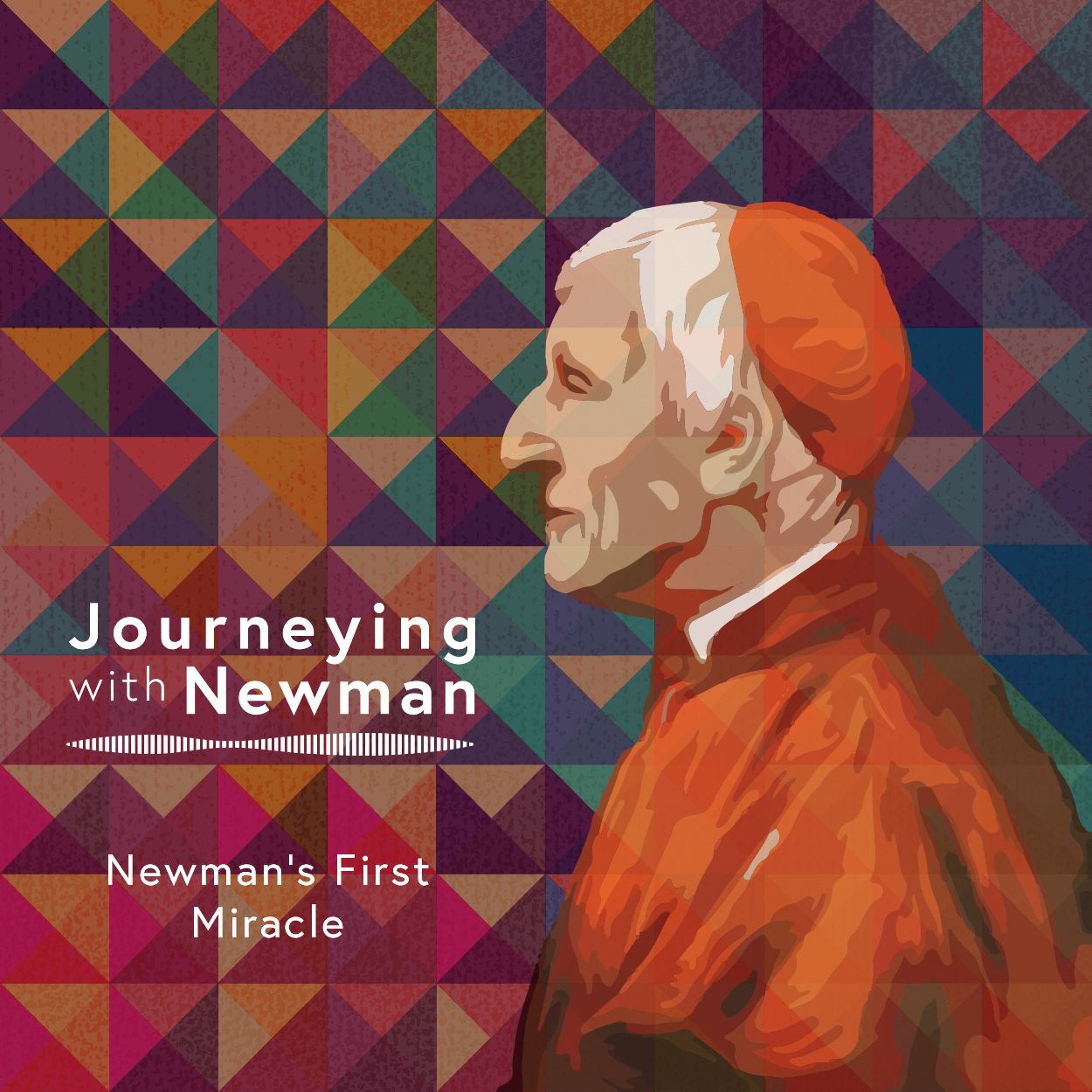 Jack Sullivan on the first miracle of John Henry Newman episode artwork